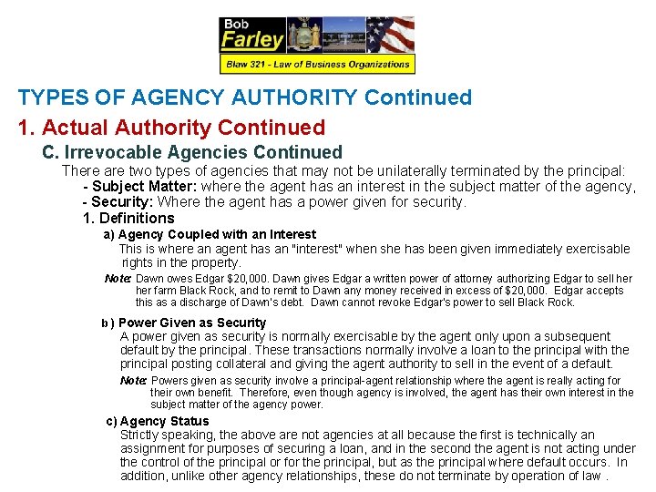 TYPES OF AGENCY AUTHORITY Continued 1. Actual Authority Continued C. Irrevocable Agencies Continued There