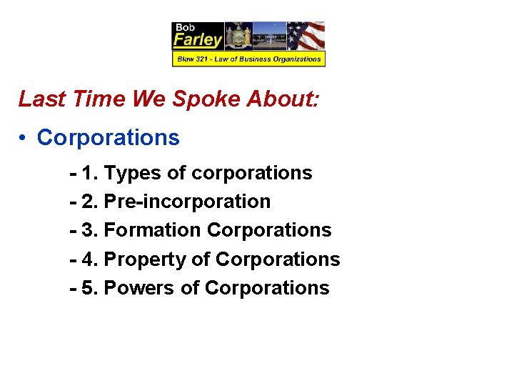 Last Time We Spoke About: • Corporations - 1. Types of corporations - 2.