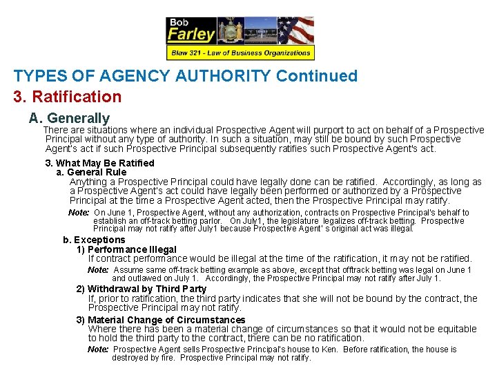 TYPES OF AGENCY AUTHORITY Continued 3. Ratification A. Generally There are situations where an