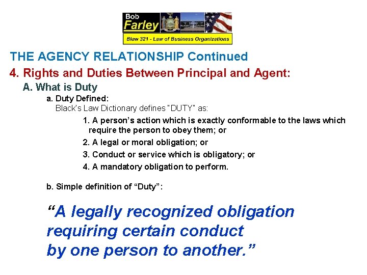 THE AGENCY RELATIONSHIP Continued 4. Rights and Duties Between Principal and Agent: A. What