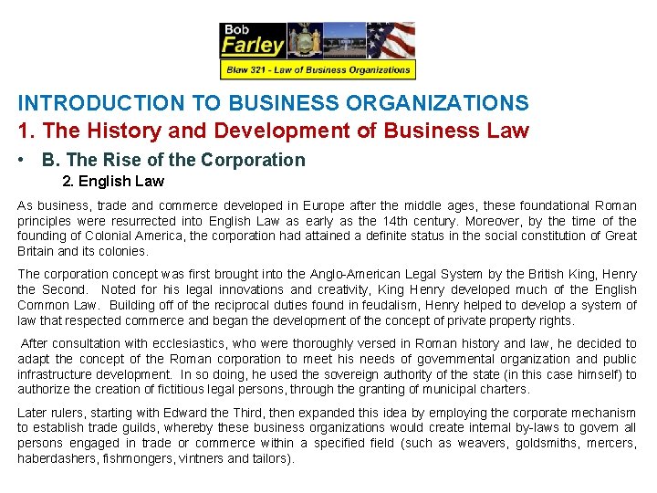 INTRODUCTION TO BUSINESS ORGANIZATIONS 1. The History and Development of Business Law • B.