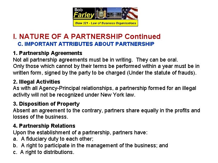 I. NATURE OF A PARTNERSHIP Continued C. IMPORTANT ATTRIBUTES ABOUT PARTNERSHIP 1. Partnership Agreements