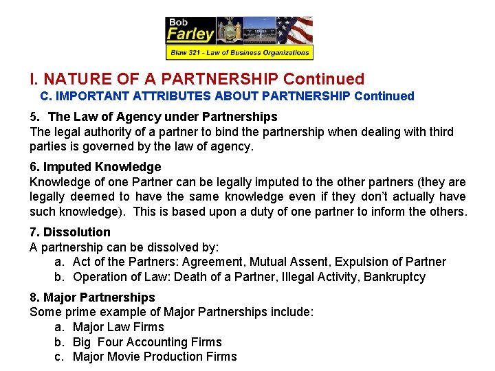 I. NATURE OF A PARTNERSHIP Continued C. IMPORTANT ATTRIBUTES ABOUT PARTNERSHIP Continued 5. The