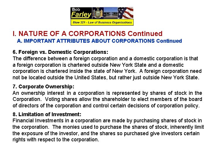 I. NATURE OF A CORPORATIONS Continued A. IMPORTANT ATTRIBUTES ABOUT CORPORATIONS Continued 6. Foreign