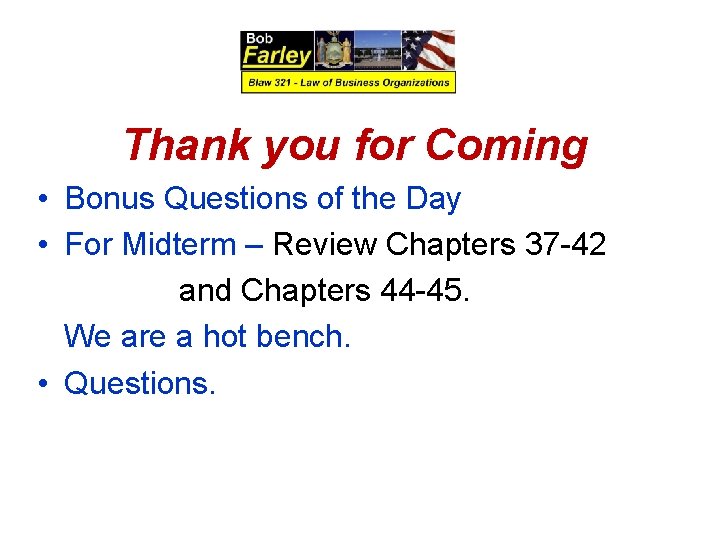 Thank you for Coming • Bonus Questions of the Day • For Midterm –