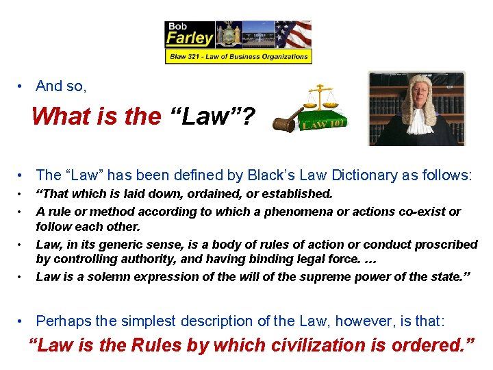  • And so, What is the “Law”? • The “Law” has been defined