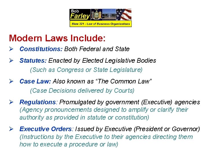 Modern Laws Include: Ø Constitutions: Both Federal and State Ø Statutes: Enacted by Elected