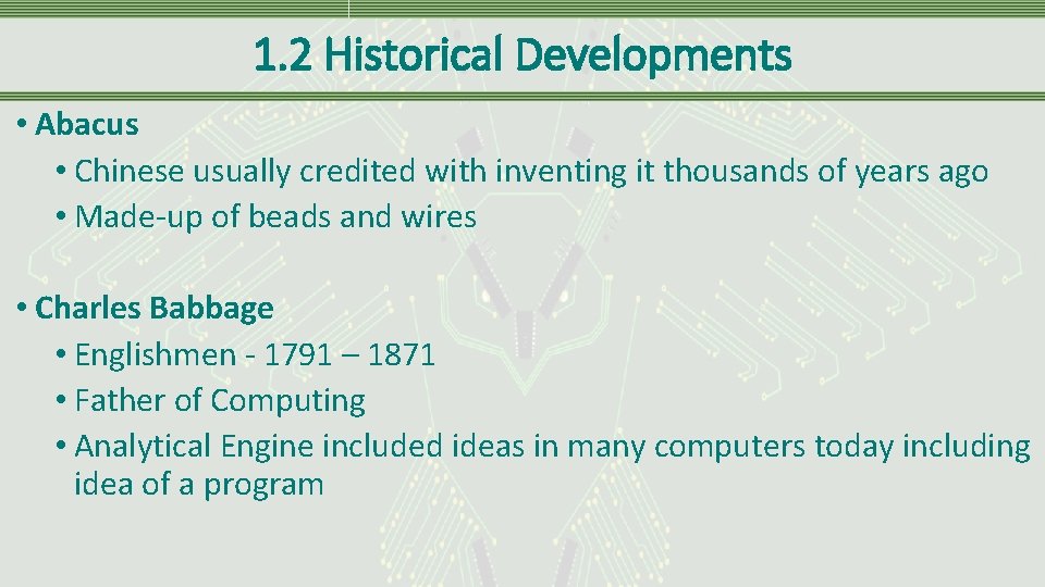 1. 2 Historical Developments • Abacus • Chinese usually credited with inventing it thousands 1. 2 Historical Developments • Abacus • Chinese usually credited with inventing it thousands