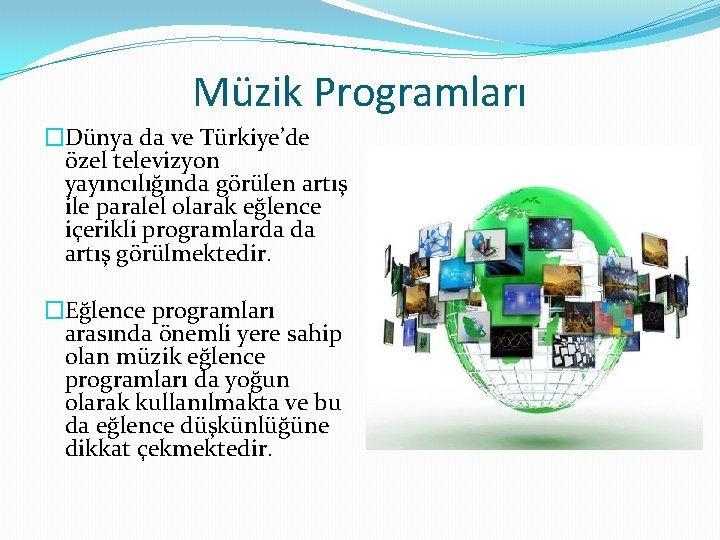 Müzik Programları �Dünya da ve Türkiye’de özel televizyon yayıncılığında görülen artış ile paralel olarak