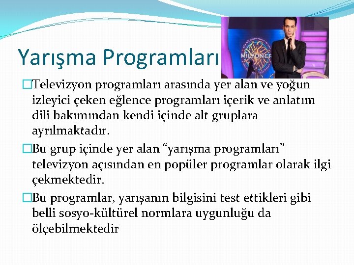 Yarışma Programları �Televizyon programları arasında yer alan ve yoğun izleyici çeken eğlence programları içerik