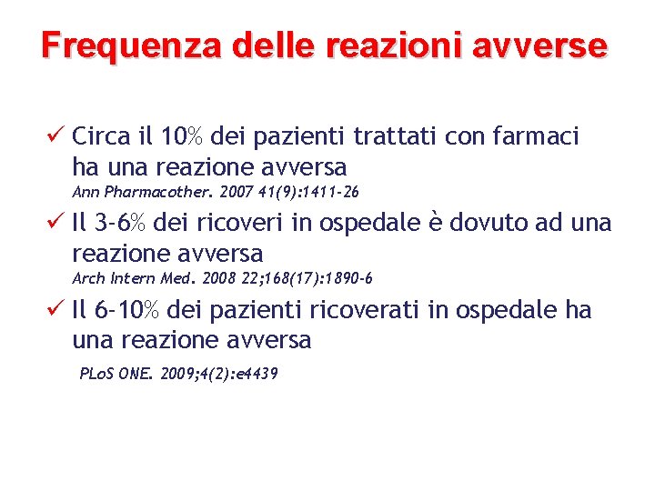 Frequenza delle reazioni avverse ü Circa il 10% dei pazienti trattati con farmaci ha