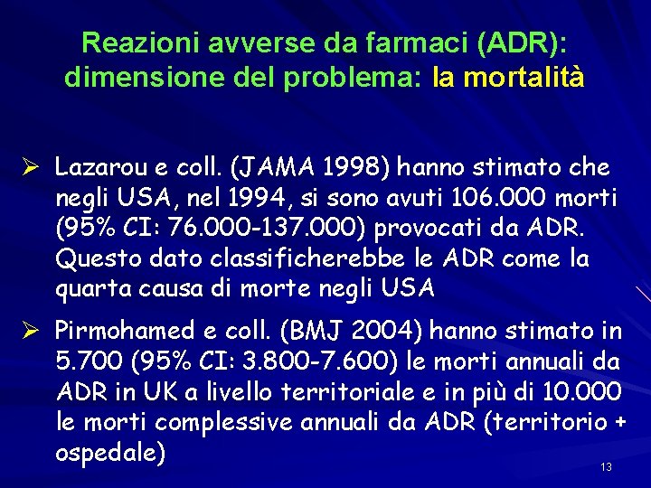 Reazioni avverse da farmaci (ADR): dimensione del problema: la mortalità Ø Lazarou e coll.