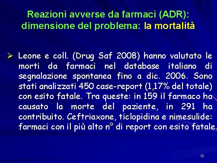 Reazioni avverse da farmaci (ADR): dimensione del problema: la mortalità Ø Leone e coll.