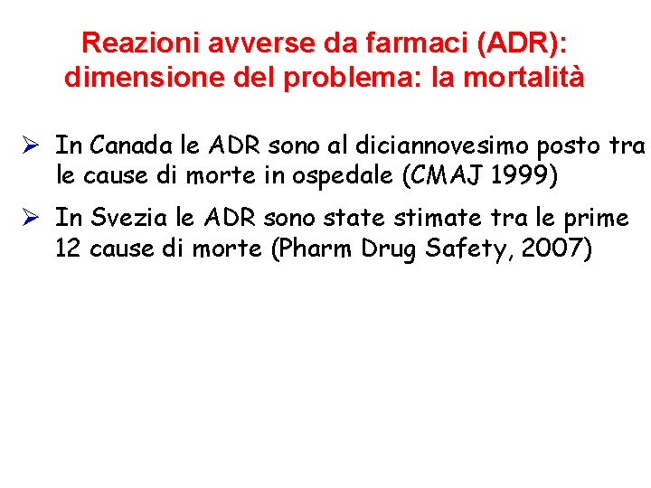 Reazioni avverse da farmaci (ADR): dimensione del problema: la mortalità Ø In Canada le