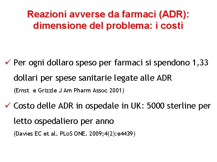 Reazioni avverse da farmaci (ADR): dimensione del problema: i costi ü Per ogni dollaro