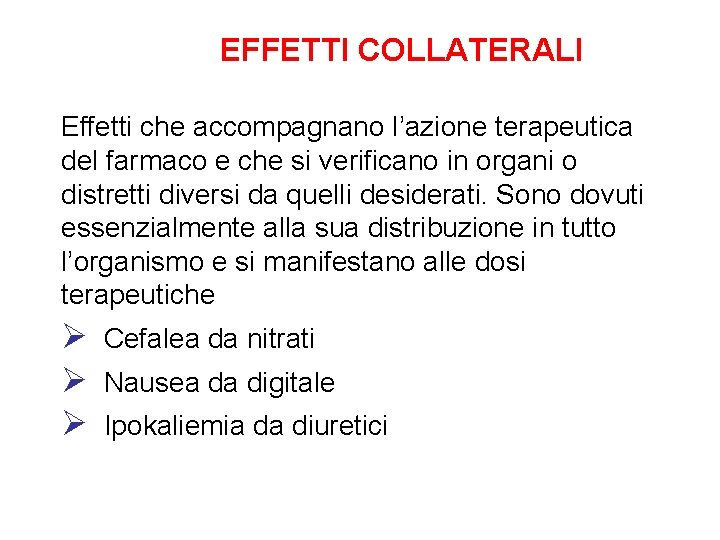 EFFETTI COLLATERALI Effetti che accompagnano l’azione terapeutica del farmaco e che si verificano in