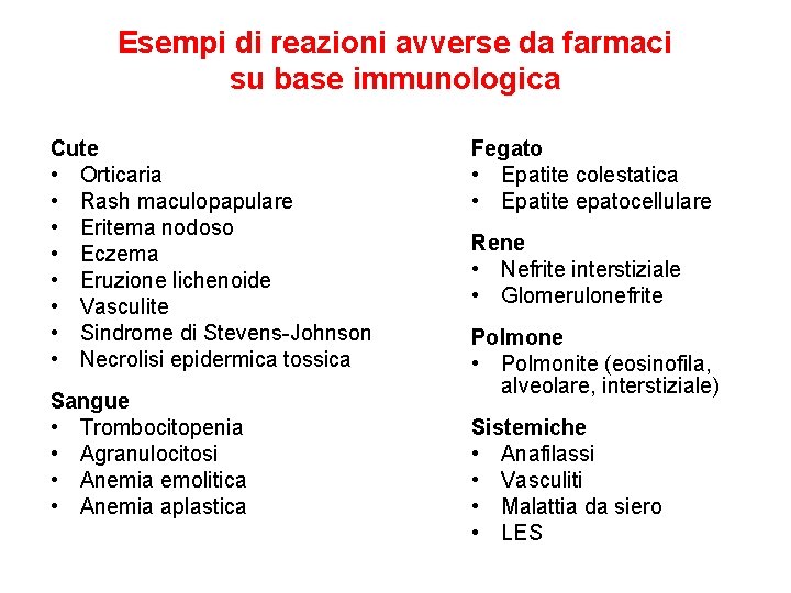 Esempi di reazioni avverse da farmaci su base immunologica Cute • Orticaria • Rash
