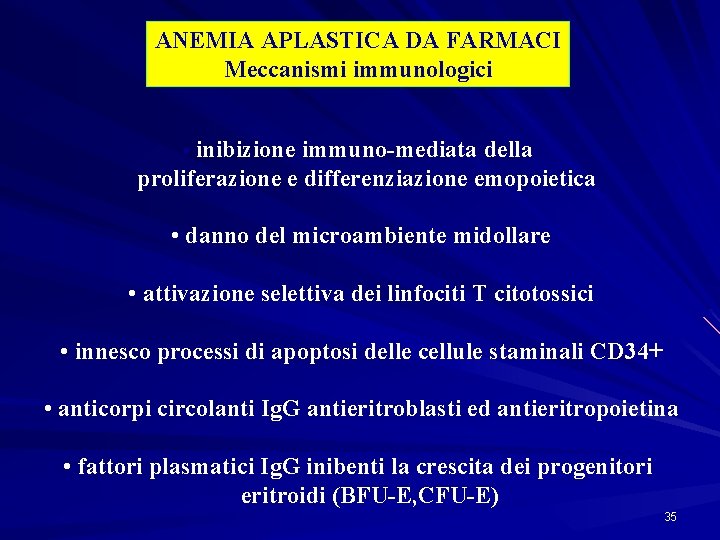 ANEMIA APLASTICA DA FARMACI Meccanismi immunologici • inibizione immuno-mediata della proliferazione e differenziazione emopoietica