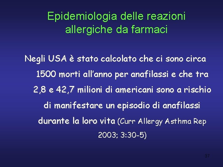 Epidemiologia delle reazioni allergiche da farmaci Negli USA è stato calcolato che ci sono