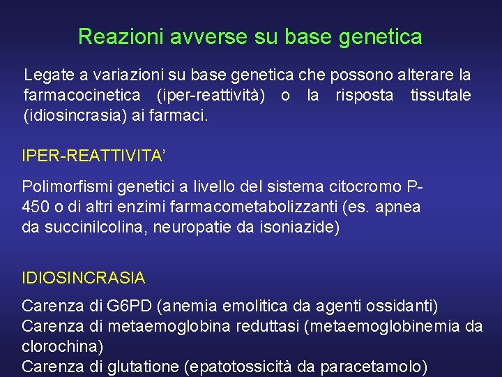 Reazioni avverse su base genetica Legate a variazioni su base genetica che possono alterare