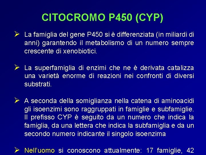CITOCROMO P 450 (CYP) Ø La famiglia del gene P 450 si è differenziata