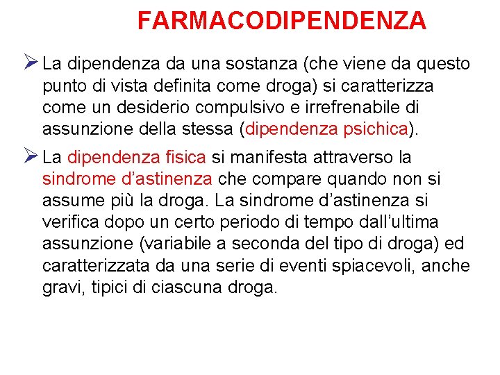 FARMACODIPENDENZA Ø La dipendenza da una sostanza (che viene da questo punto di vista