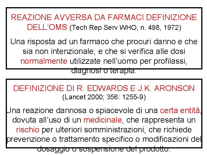 REAZIONE AVVERSA DA FARMACI DEFINIZIONE DELL’OMS (Tech Rep Serv WHO, n. 498, 1972) Una