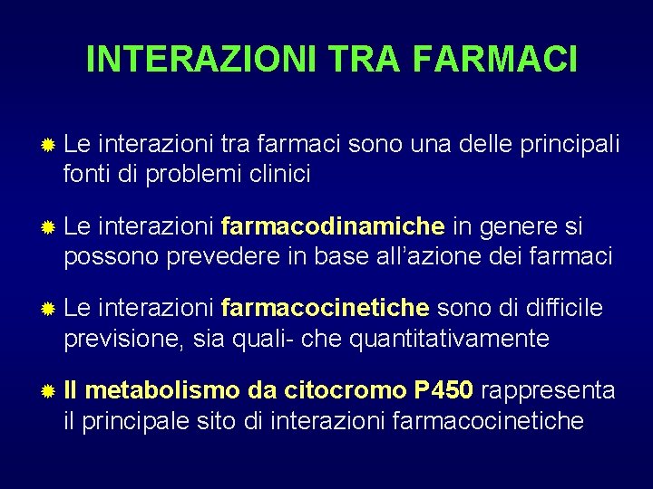 INTERAZIONI TRA FARMACI ® Le interazioni tra farmaci sono una delle principali fonti di