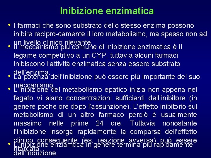 Inibizione enzimatica • I farmaci che sono substrato dello stesso enzima possono • •