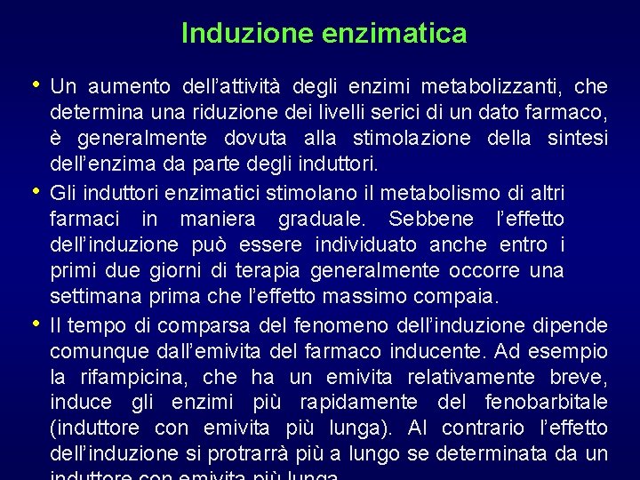 Induzione enzimatica • Un aumento dell’attività degli enzimi metabolizzanti, che • • determina una