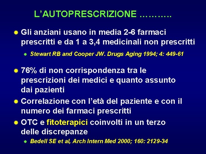 L’AUTOPRESCRIZIONE ………. . ® Gli anziani usano in media 2 -6 farmaci prescritti e