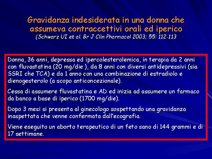 Gravidanza indesiderata in una donna che assumeva contraccettivi orali ed iperico (Schwarz UI et