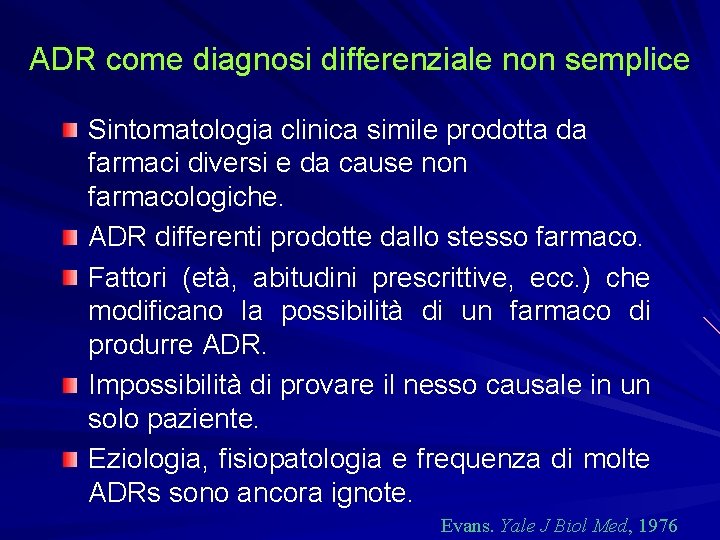 ADR come diagnosi differenziale non semplice Sintomatologia clinica simile prodotta da farmaci diversi e