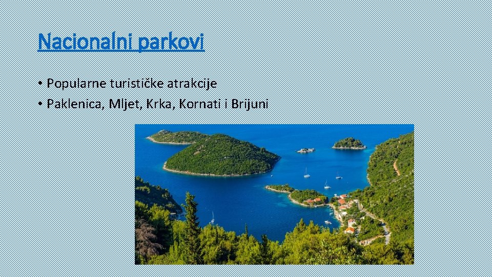 Nacionalni parkovi • Popularne turističke atrakcije • Paklenica, Mljet, Krka, Kornati i Brijuni 