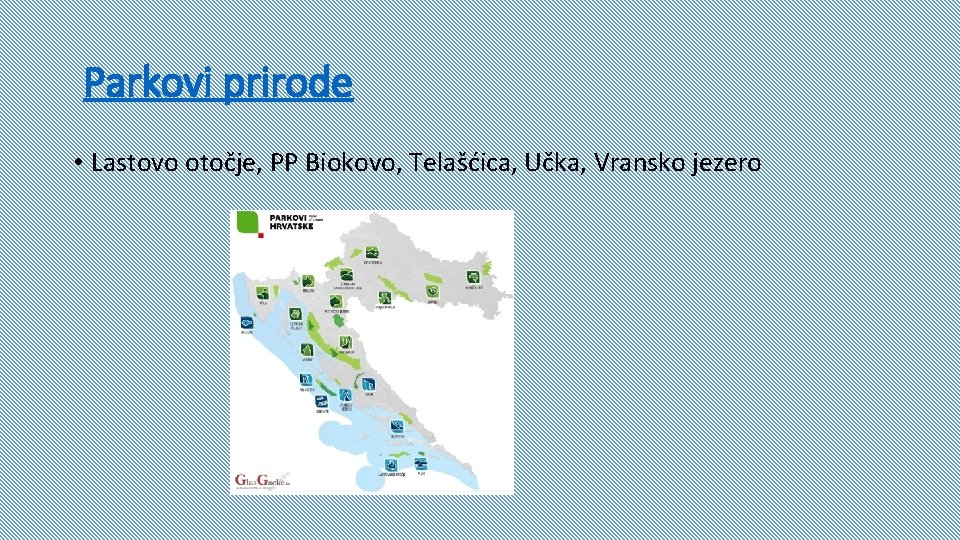 Parkovi prirode • Lastovo otočje, PP Biokovo, Telašćica, Učka, Vransko jezero 