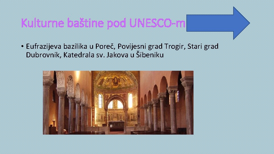 Kulturne baštine pod UNESCO-m • Eufrazijeva bazilika u Poreč, Povijesni grad Trogir, Stari grad