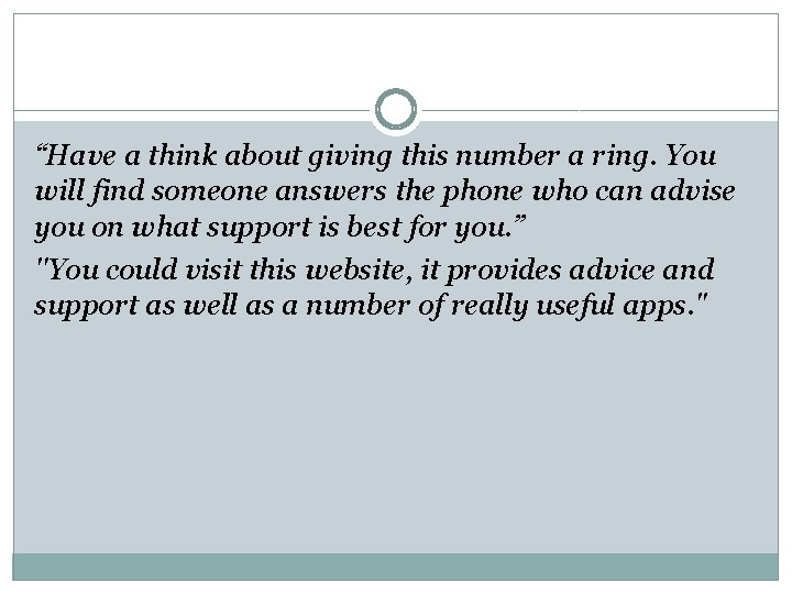 “Have a think about giving this number a ring. You will find someone answers