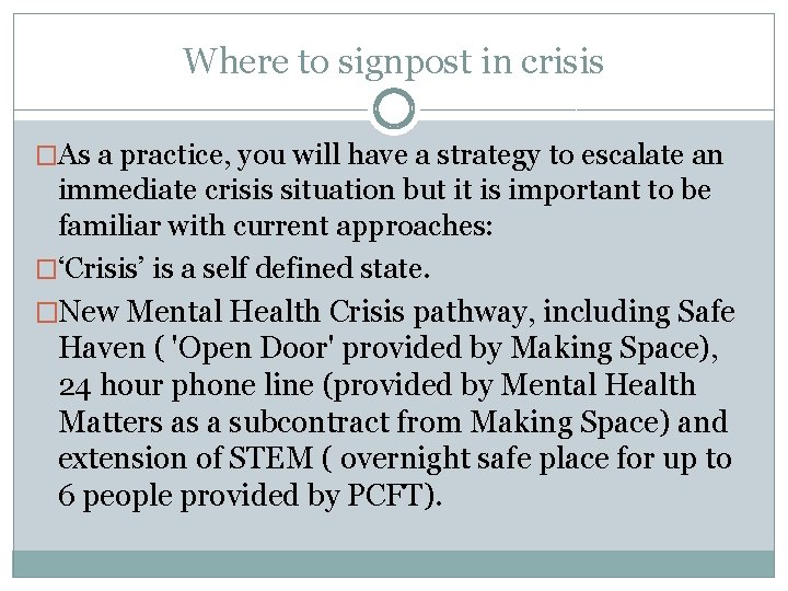 Where to signpost in crisis �As a practice, you will have a strategy to