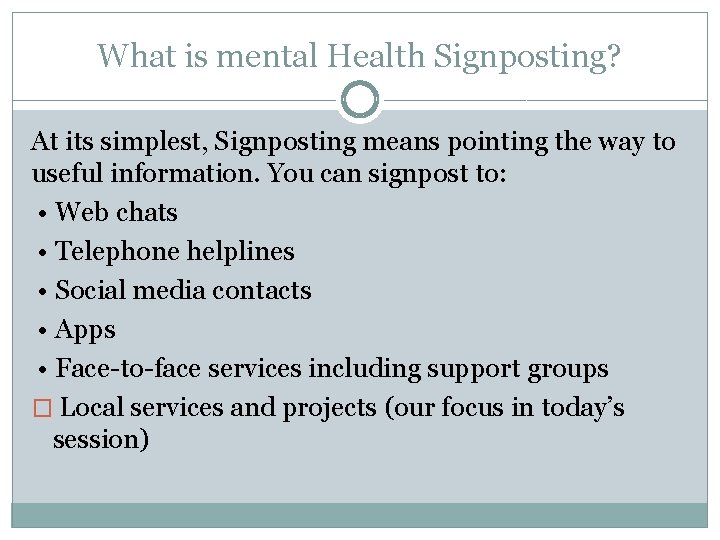 What is mental Health Signposting? At its simplest, Signposting means pointing the way to