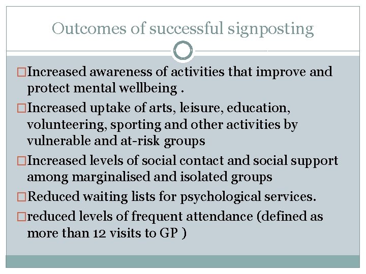 Outcomes of successful signposting �Increased awareness of activities that improve and protect mental wellbeing.