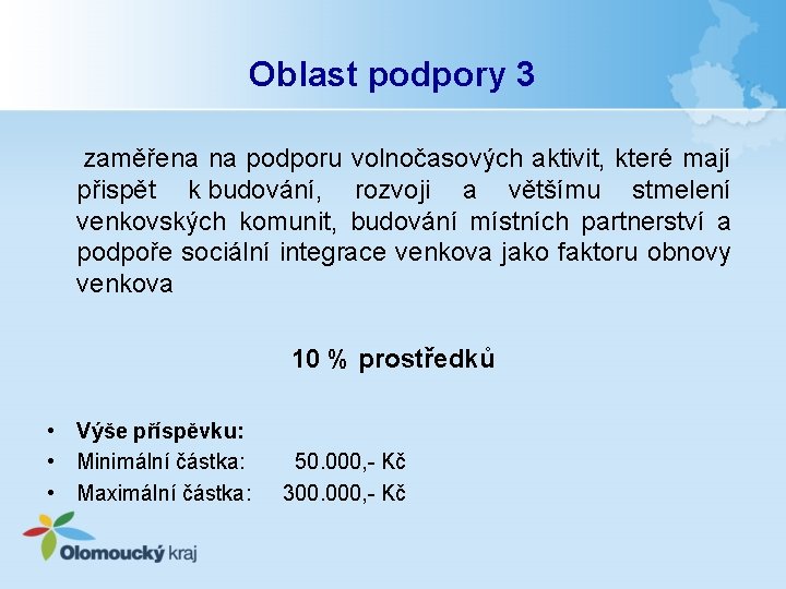 Oblast podpory 3 zaměřena na podporu volnočasových aktivit, které mají přispět k budování, rozvoji