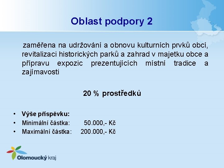 Oblast podpory 2 zaměřena na udržování a obnovu kulturních prvků obcí, revitalizaci historických parků