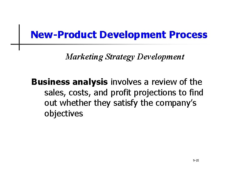 New-Product Development Process Marketing Strategy Development Business analysis involves a review of the sales,
