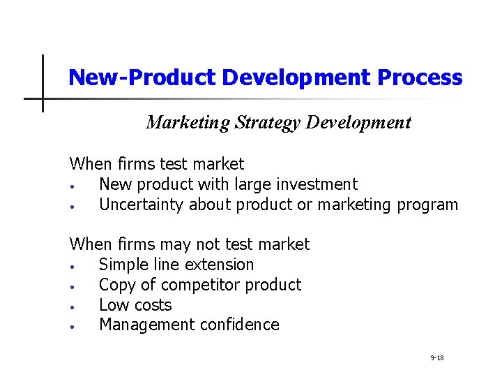 New-Product Development Process Marketing Strategy Development When firms test market • New product with