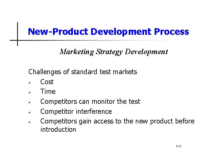 New-Product Development Process Marketing Strategy Development Challenges of standard test markets • Cost •