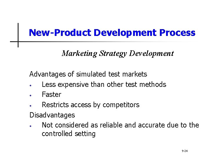 New-Product Development Process Marketing Strategy Development Advantages of simulated test markets • Less expensive