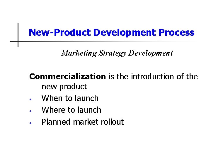 New-Product Development Process Marketing Strategy Development Commercialization is the introduction of the new product