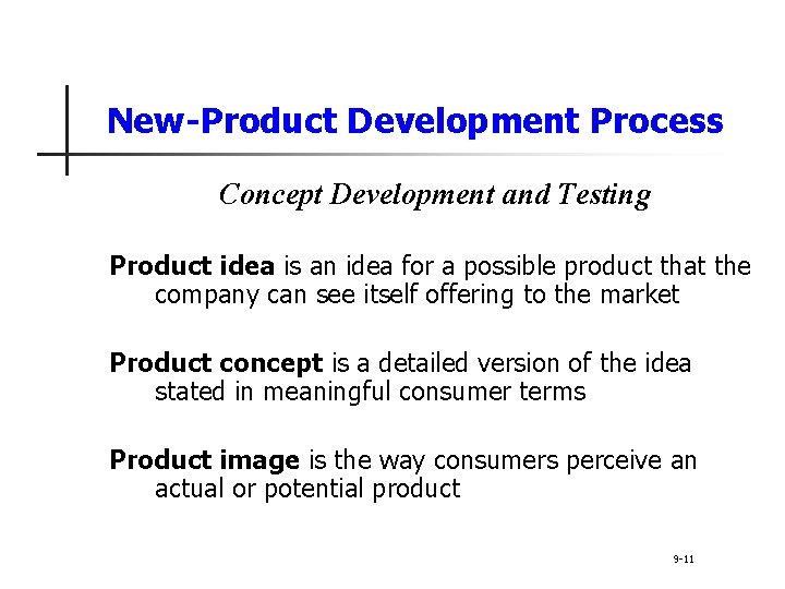 New-Product Development Process Concept Development and Testing Product idea is an idea for a