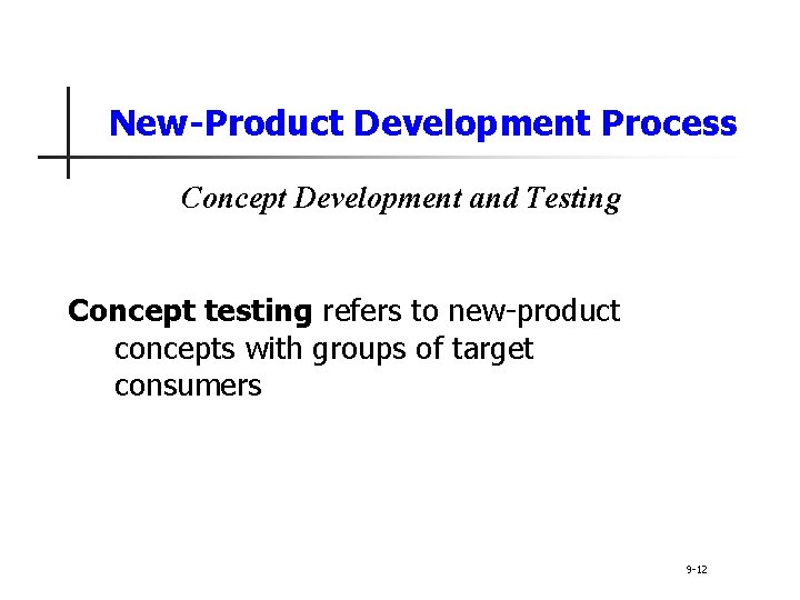 New-Product Development Process Concept Development and Testing Concept testing refers to new-product concepts with