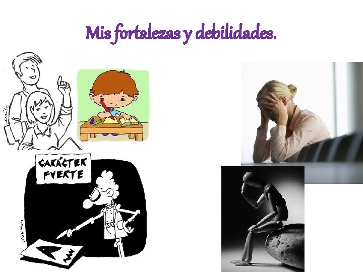 Mis fortalezas y debilidades. 